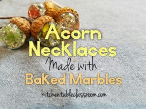Acorn Necklaces with Baked Marbles- We like a good craft at my house.  Even better when it uses natural (free materials), has impressive results and comes together in only a few minutes.  These acorn necklaces made with baked marbles fit the bill!!