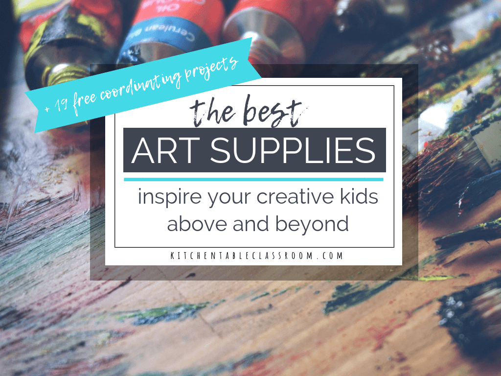 Top Ten Art Supplies to Inspire Your Creative Child - The Kitchen Table  Classroom
