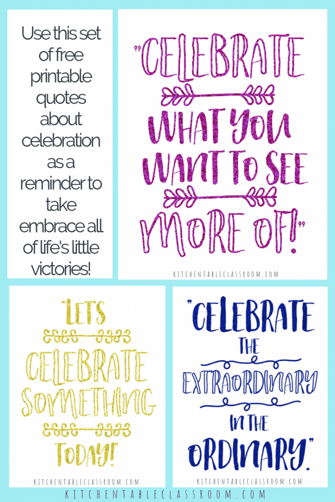 Use the quotes about celebration to remember to embrace each day! These free printable quotes about celebrating life are all about celebrating little victories!